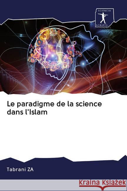 Le paradigme de la science dans l'Islam ZA, Tabrani 9786200918260 Sciencia Scripts