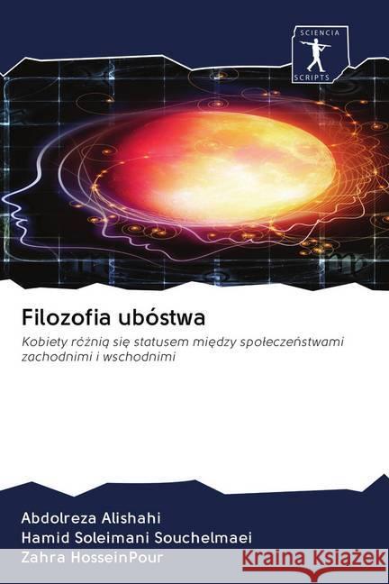 Filozofia ubóstwa Alishahi, Abdolreza, Souchelmaei, Hamid Soleimani, Hosseinpour, Zahra 9786200921833 Wydawnictwo Bezkresy Wiedzy