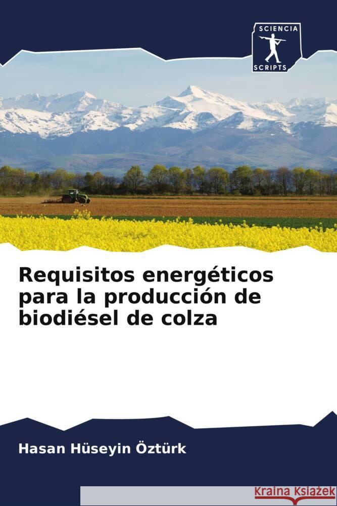 Requisitos energéticos para la producción de biodiésel de colza Hüseyin Öztürk, Hasan 9786200923776 Sciencia Scripts