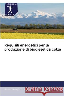 Requisiti energetici per la produzione di biodiesel da colza H 9786200923790 Sciencia Scripts