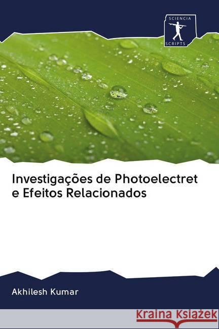 Investigações de Photoelectret e Efeitos Relacionados Kumar, Akhilesh 9786200923899