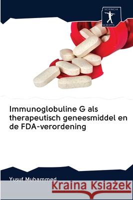 Immunoglobuline G als therapeutisch geneesmiddel en de FDA-verordening Yusuf Muhammed 9786200923981