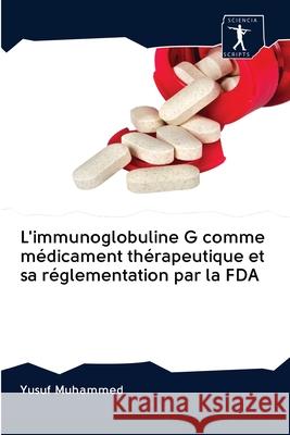 L'immunoglobuline G comme médicament thérapeutique et sa réglementation par la FDA Yusuf Muhammed 9786200924018