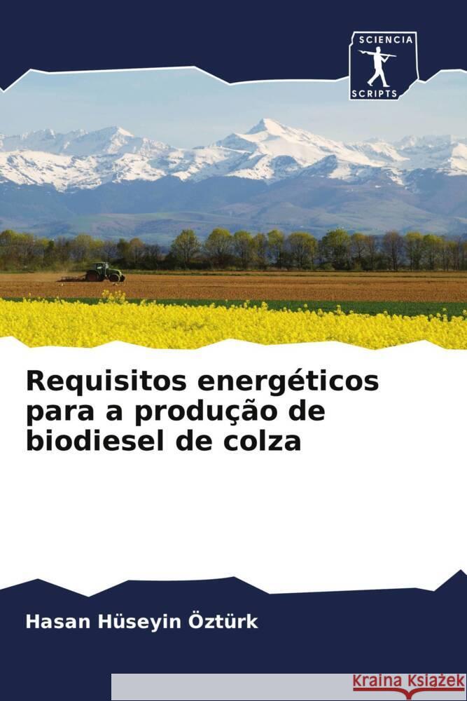 Requisitos energéticos para a produção de biodiesel de colza Hüseyin Öztürk, Hasan 9786200924124 Sciencia Scripts