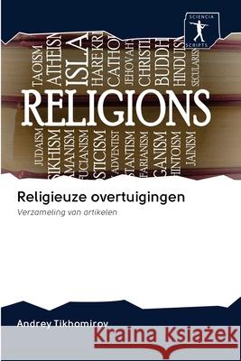 Religieuze overtuigingen Andrey Tikhomirov 9786200925138 Sciencia Scripts