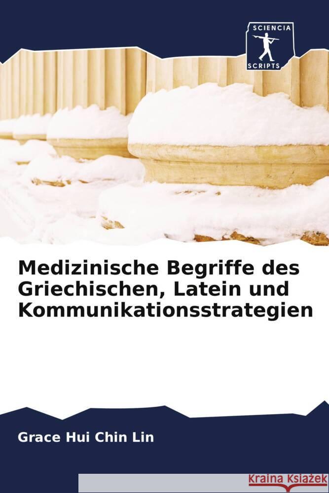 Medizinische Begriffe des Griechischen, Latein und Kommunikationsstrategien Lin, Grace Hui Chin 9786200925398