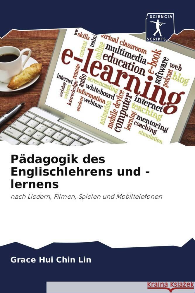 Pädagogik des Englischlehrens und -lernens : nach Liedern, Filmen, Spielen und Mobiltelefonen Lin, Grace Hui Chin 9786200925411