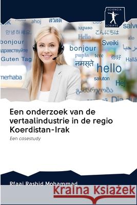 Een onderzoek van de vertaalindustrie in de regio Koerdistan-Irak : Een casestudy Mohammad, Rfaai Rashid 9786200927262