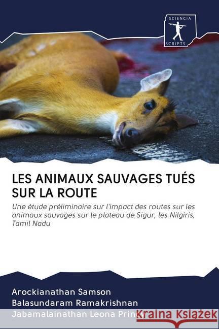 LES ANIMAUX SAUVAGES TUÉS SUR LA ROUTE Samson, Arockianathan, Ramakrishnan, Balasundaram, Leona Princy, Jabamalainathan 9786200928610 Wydawnictwo Bezkresy Wiedzy