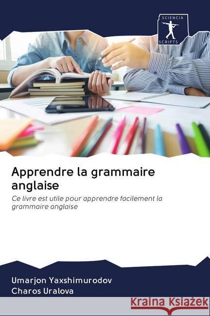 Apprendre la grammaire anglaise Yaxshimurodov, Umarjon, Uralova, Charos 9786200930316 Sciencia Scripts