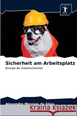 Sicherheit am Arbeitsplatz Alexandre Messias Da Silva 9786200930873