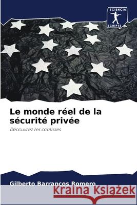 Le monde réel de la sécurité privée Gilberto Barrancos Romero 9786200931771