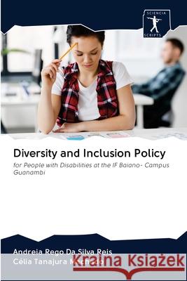 Diversity and Inclusion Policy Andreia Rego Da Silva Reis, Célia Tanajura Machado 9786200933607