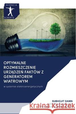 Optymalne rozmieszczenie urządzeń FAKTÓW z generatorem wiatrowym Subhojit Dawn, Shreya Shree Das, Prashant Kumar Tiwari 9786200937087