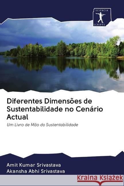 Diferentes Dimensões de Sustentabilidade no Cenário Actual : Um Livro de Mão da Sustentabilidade Srivastava, Amit Kumar; Srivastava, Akansha Abhi 9786200937322