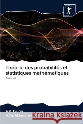 Théorie des probabilités et statistiques mathématiques A V Tyurin, A Yu Akhmerov 9786200937445
