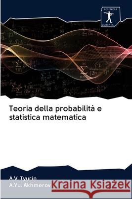 Teoria della probabilità e statistica matematica A V Tyurin, A Yu Akhmerov 9786200937506