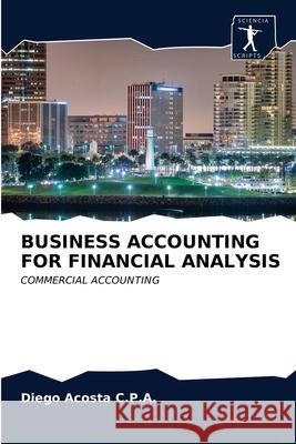 Business Accounting for Financial Analysis Diego Acost 9786200941503 Sciencia Scripts