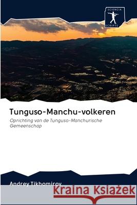 Tunguso-Manchu-volkeren Tikhomirov, Andrey 9786200942395 Sciencia Scripts