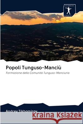 Popoli Tunguso-Manciù Tikhomirov, Andrey 9786200942401 Sciencia Scripts