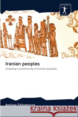 Iranian peoples Tikhomirov, Andrey 9786200942500 Sciencia Scripts