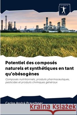 Potentiel des composés naturels et synthétiques en tant qu'obésogènes André Prauchner, Carlos 9786200945082
