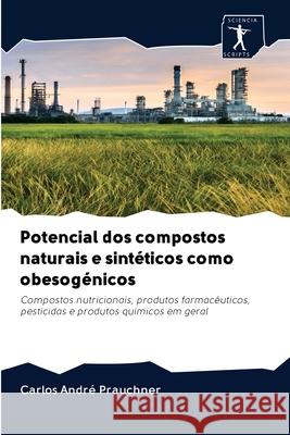 Potencial dos compostos naturais e sintéticos como obesogénicos André Prauchner, Carlos 9786200945174
