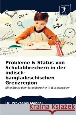 Probleme & Status von Schulabbrechern in der indisch-bangladeschischen Grenzregion Dr Provashis Mondal 9786200945181