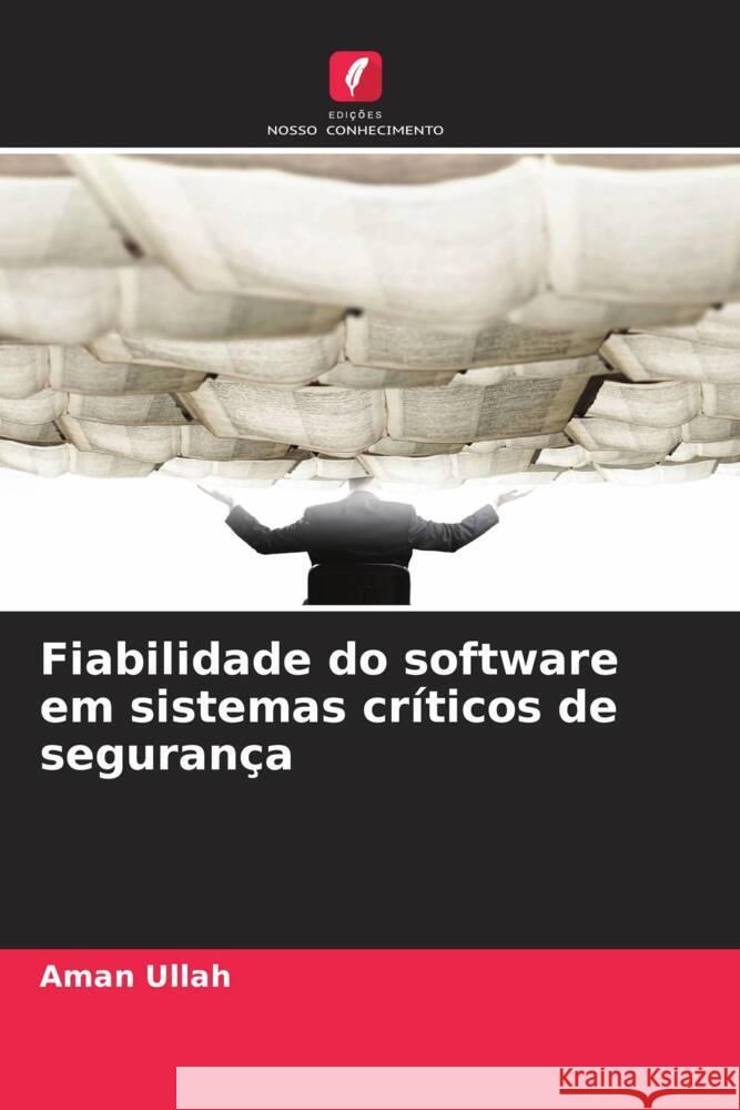 Fiabilidade do software em sistemas críticos de segurança Ullah, Aman 9786200945211