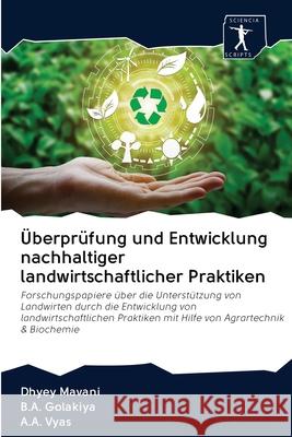 Überprüfung und Entwicklung nachhaltiger landwirtschaftlicher Praktiken Mavani, Dhyey; Golakiya, B.A.; Vyas, A.A. 9786200946560