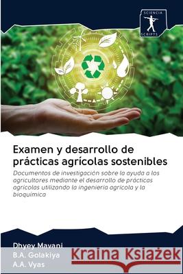 Examen y desarrollo de prácticas agrícolas sostenibles Mavani, Dhyey; Golakiya, B.A.; Vyas, A.A. 9786200946591