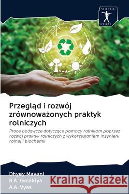 Przegląd i rozwój zrównoważonych praktyk rolniczych Mavani, Dhyey 9786200946669 Sciencia Scripts