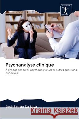 Psychanalyse clinique Jos Batist 9786200948304 Sciencia Scripts