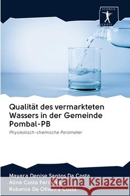 Qualität des vermarkteten Wassers in der Gemeinde Pombal-PB Santos Da Costa, Mayara Denise 9786200948809 Sciencia Scripts