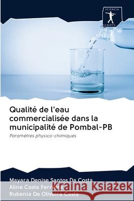 Qualité de l'eau commercialisée dans la municipalité de Pombal-PB Santos Da Costa, Mayara Denise 9786200948915 Sciencia Scripts