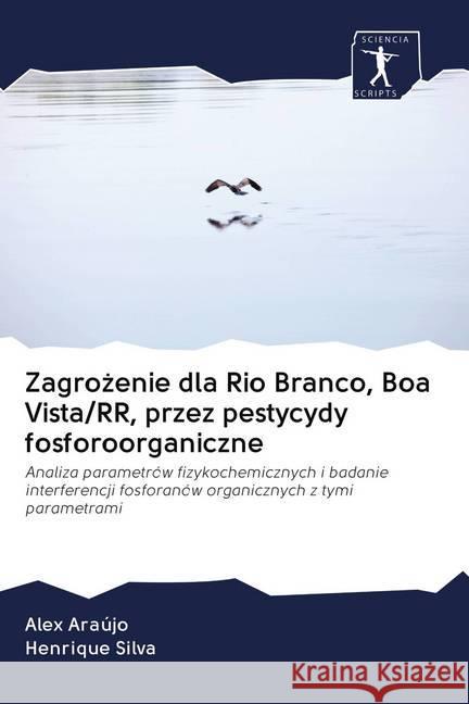 Zagrozenie dla Rio Branco, Boa Vista/RR, przez pestycydy fosforoorganiczne Araújo, Alex, Silva, Henrique 9786200952011