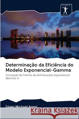 Determinação da Eficiência do Modelo Exponencial-Gamma Taiwo Michael Ayeni 9786200955159 Sciencia Scripts