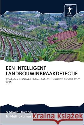 Een Intelligent Landbouwinbraakdetectie S Allwin Devaraj, N Muthukumaran 9786200955302 Sciencia Scripts