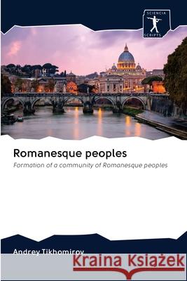 Romanesque peoples Andrey Tikhomirov 9786200956293 Sciencia Scripts