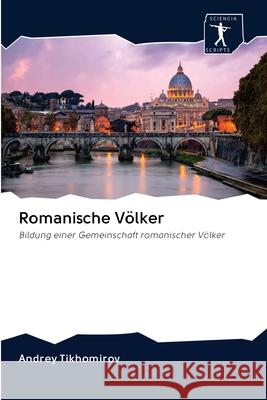 Romanische Völker Andrey Tikhomirov 9786200956354 Sciencia Scripts