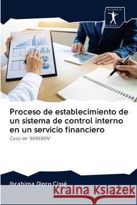 Proceso de establecimiento de un sistema de control interno en un servicio financiero Ibrahima Dioro Cissé 9786200957207 Sciencia Scripts