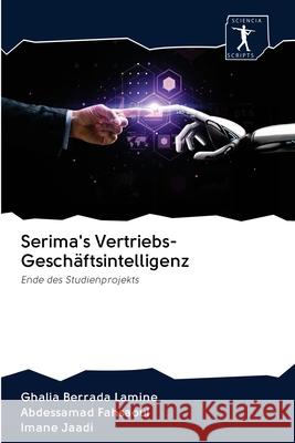 Serima's Vertriebs-Geschäftsintelligenz Ghalia Berrada Lamine, Abdessamad Fahsaoui, Imane Jaadi 9786200957351 Sciencia Scripts