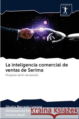 La inteligencia comercial de ventas de Serima Ghalia Berrada Lamine, Abdessamad Fahsaoui, Imane Jaadi 9786200957443 Sciencia Scripts