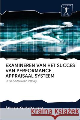 Examineren Van Het Succes Van Performance Appraisaal Systeem Kamara, Fatmata Kanko 9786200958143 Sciencia Scripts