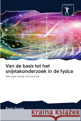 Van de basis tot het snijvlakonderzoek in de fysica Rajiv Gupta 9786200958457