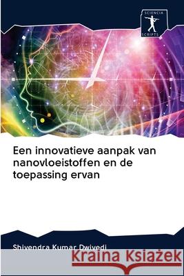 Een innovatieve aanpak van nanovloeistoffen en de toepassing ervan Shivendra Kumar Dwivedi 9786200958853