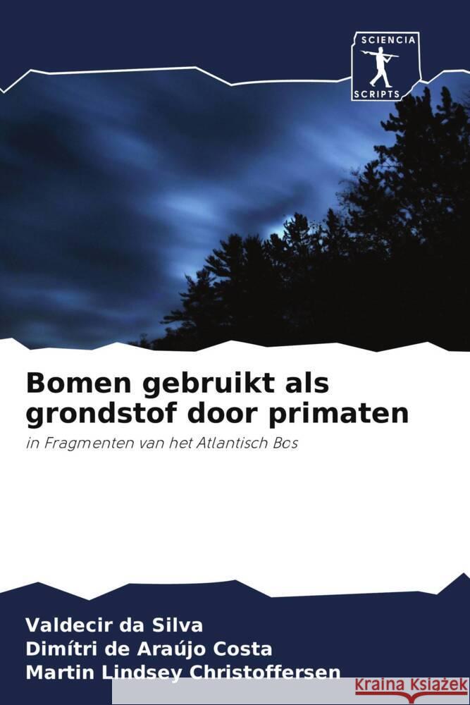 Bomen gebruikt als grondstof door primaten da Silva, Valdecir, de Araújo Costa, Dimítri, Lindsey Christoffersen, Martin 9786200960382