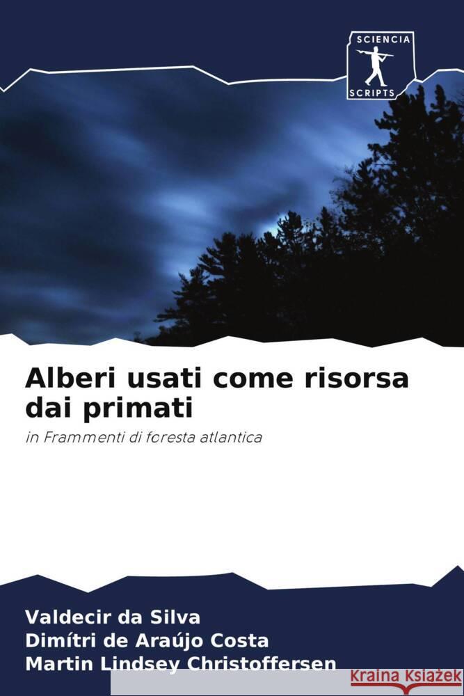 Alberi usati come risorsa dai primati da Silva, Valdecir, de Araújo Costa, Dimítri, Lindsey Christoffersen, Martin 9786200960405