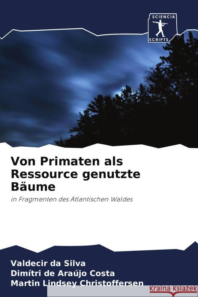 Von Primaten als Ressource genutzte Bäume da Silva, Valdecir, de Araújo Costa, Dimítri, Lindsey Christoffersen, Martin 9786200960474 Sciencia Scripts