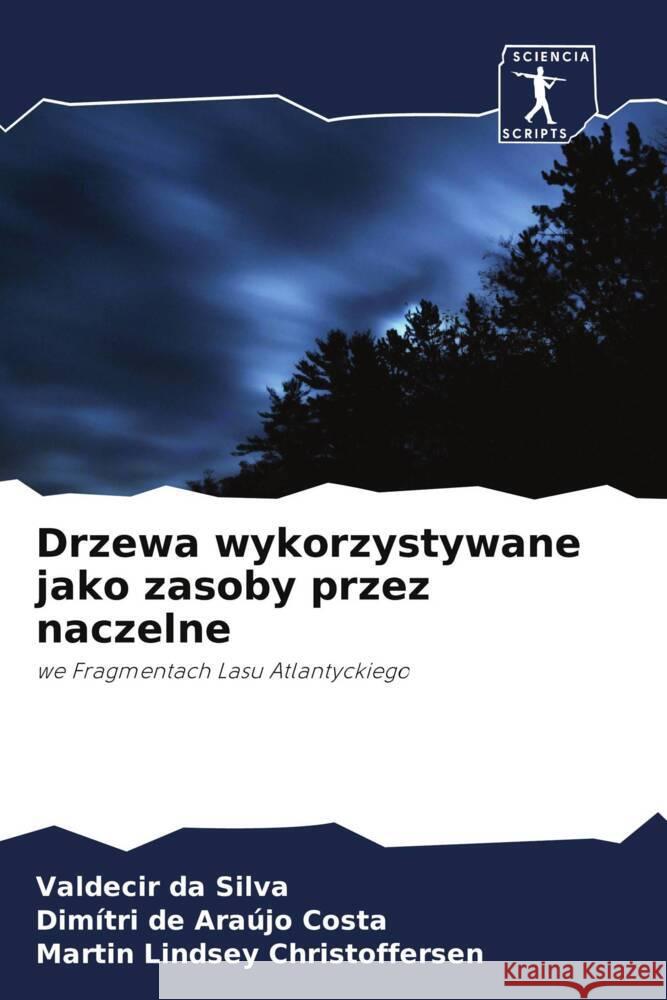 Drzewa wykorzystywane jako zasoby przez naczelne da Silva, Valdecir, de Araújo Costa, Dimítri, Lindsey Christoffersen, Martin 9786200960504 Sciencia Scripts